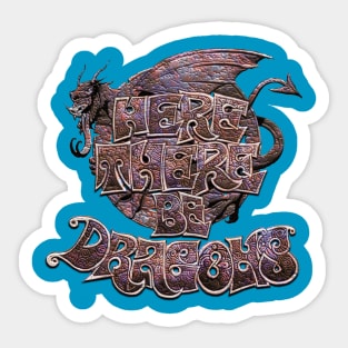 Here There Be Dragons Sticker